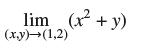 lim (x + y) (x,y) (1,2)