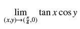 lim tan x cos y (x,y) (7,0)