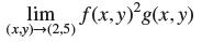 lim f(x,y) g(x, y) (x,y)-(2,5)