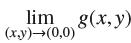 lim g(x, y) (x,y)(0,0)