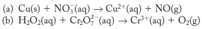 (a) Cu(s) + NO3(aq)  Cu+(aq) + NO(g) (b) HO(aq) + CrO (aq)  Cr+ (aq) + O(g)