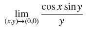 lim (x,y)(0,0) cos x sin y y