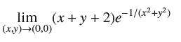 lim (x+y+2)e=/(x+y) (x,y) (0,0)