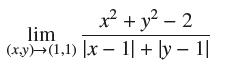 x + y - 2 lim (x,y) (1,1) |x-1| + y - 1|