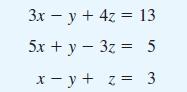3x - y + 4z = 13 5x + y 3z = 5 x = y + z = - 3