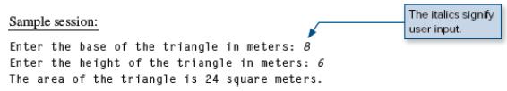 Sample session: Enter the base of the triangle in meters: 8 Enter the height of the triangle in meters: 6 The