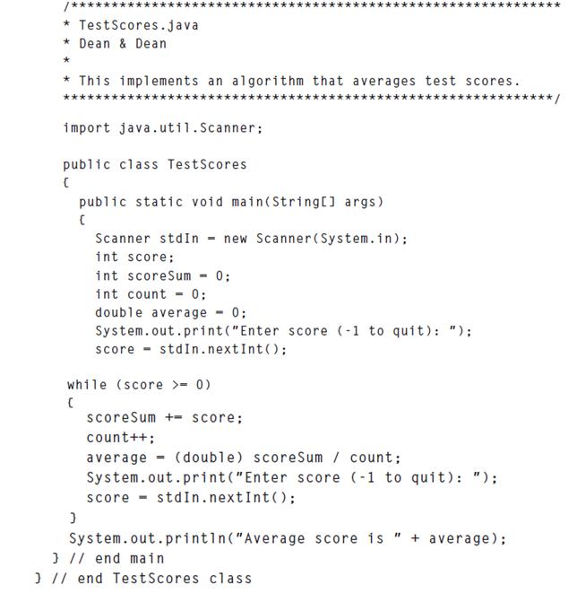 /*** * TestScores.java * Dean & Dean * * This implements an algorithm that averages test scores. import