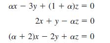 ax - 3y + (1 + a)z = 0 2x + y - az = 0 (a + 2)x - 2y + az = 0