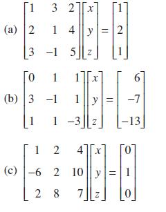 [1 3 2x (a) 2 1 4y = 2 3 -1 0 1 1x (b) 3 -1 Z 1|y|= -7 -13 1 -3 Z 1 2 4 (c) 6 2 10|| y = 1 19-8 28 7