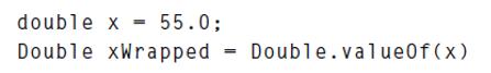 double x 55.0; Double xWrapped = Double.value0f (x)