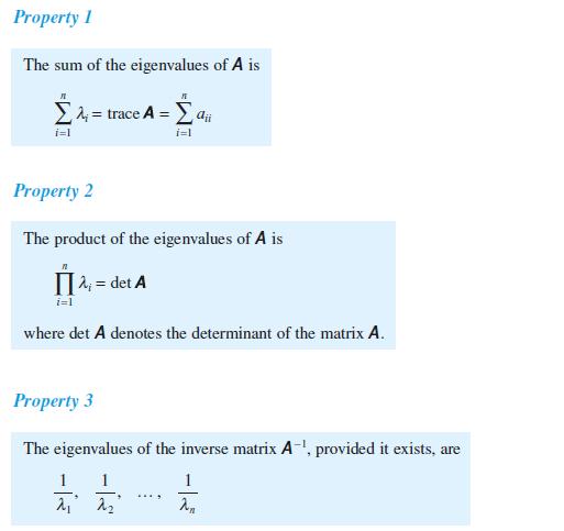 Property 1 The sum of the eigenvalues of A is   = trace A =   i=1 i=1 Property 2 The product of the