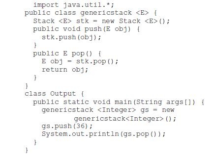 import java.util.*; public class genericstack { Stack stk = new Stack (); public void push (E obj) { stk.push