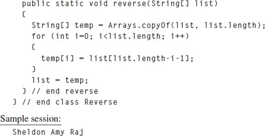 public static void reverse(String[] list) { String[] temp = Arrays.copyOf(list, list.length); for (int i-0; i