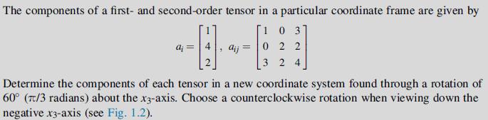 The components of a first- and second-order tensor in a particular coordinate frame are given by [1 0 37 022