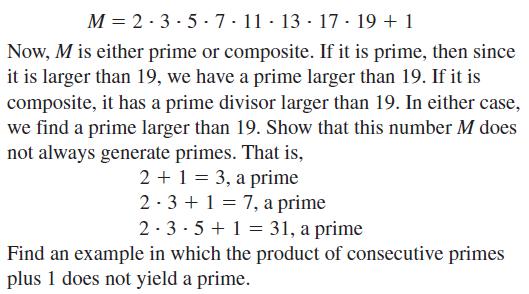 M 2-3-5-7 11 13 17-19 + 1 Now, M is either prime or composite. If it is prime, then since it is larger than