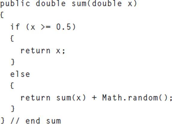 public double sum(double x) { if (x >= 0.5) { return x; } else { return sum(x) + Math.random(); } } // end sum