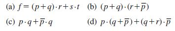 (a) f= (p+q).r+st (c) p.q+p-q (b) (p+q).(r+p) (d) p (q+p)+(q+r).p