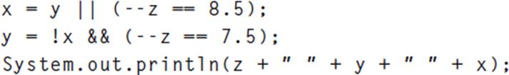 y || (--z 8.5); y = !x && (--z 7.5); System.out.println(z + X = == == 11 + y + 