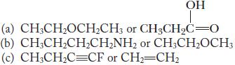 OH (a) CH3CHOCHCH3 or CH3CHC=0 (b) CH3CHCHCHNH or CH3CHOCH3 (c) CH3CHC=CF or CH=CH