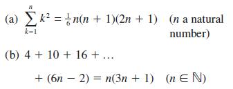 (a) k=n(n + 1)(2n + 1) (n a natural number) k=1 (b) 4+ 10 + 16 +... + (6n2) = n(3n+ 1) (EN)