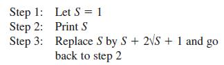 Step 1: Step 2: Step 3: Let S = 1 Print S Replace S by S + 2S + 1 and go back to step 2