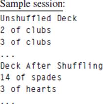 Sample session: Unshuffled Deck 2 of clubs 3 of clubs Deck After Shuffling 14 of spades 3 of hearts