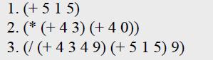 1. (+ 515) 2. (* (+43) (+4 0)) 3. (/ (+ 4 3 4 9) (+ 515) 9)