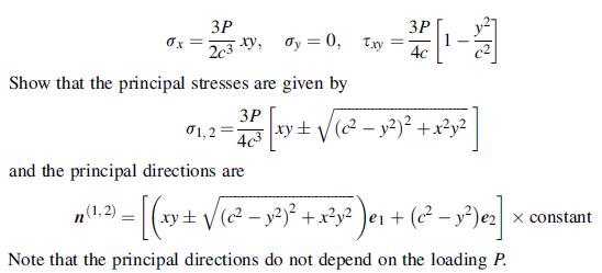 0x = 3P 2c3y, dy=0, Txy= 1,25 = Show that the principal stresses are given by 3P 1/ [xy  ( - y) + x 403 and
