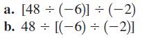 a. [48 (-6)] = (-2) b. 48 [(-6)= (-2)] =
