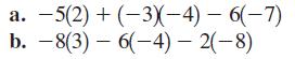 a. -5(2)+(-3)-4) - 6(-7) b. 8(3)6(-4) -2(-8)