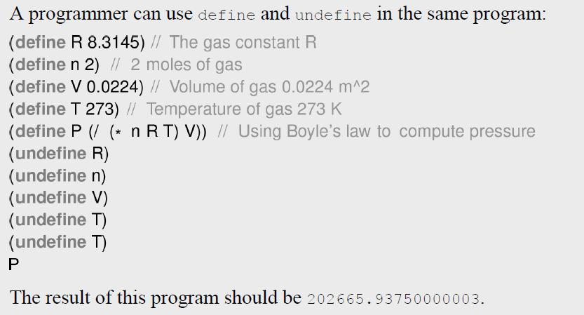 A programmer can use define and undefine in the same program: (define R 8.3145) // The gas constant R (define