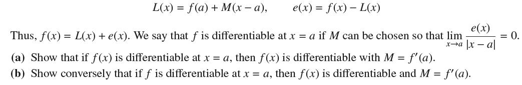 e(x) = f(x) - L(x) e(x) L(x) = f(a) + M(x  a), Thus, f(x) = L(x) + e(x). We say that f is differentiable at x
