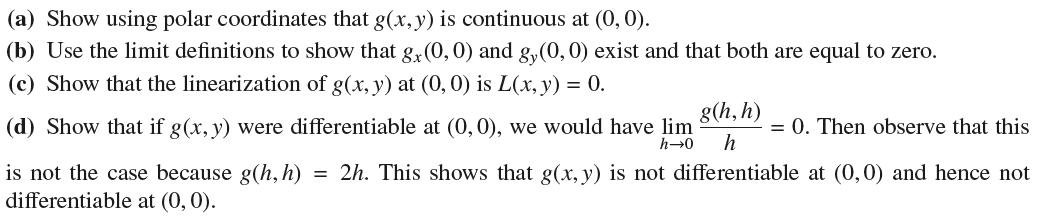 (a) Show using polar coordinates that g(x, y) is continuous at (0, 0). (b) Use the limit definitions to show