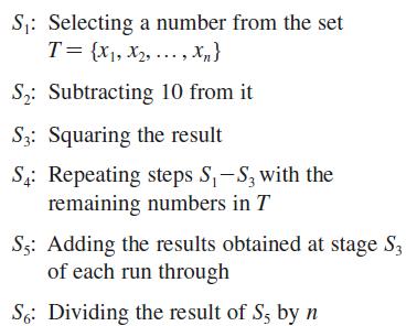 S: Selecting a number from the set T = {X, X,..., Xn} S: Subtracting 10 from it S3: Squaring the result S4: