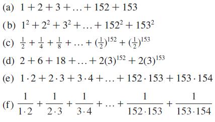 (a) 1+2+3+...+152 + 153 (b) 1 +2+3+...+ 152 + 153 +++...+(52 + (153 +(-/-)152 (c) (d) 2 +6+ 18+...+2(3) 52