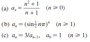 n +1 n+1 (n = 0) (a) an (b) a = (sinn)" (n  1) (c) a = 3/a-1, ao=1 (n  1) an