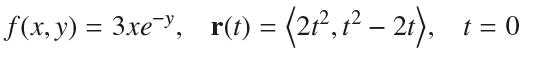(x, y) = 3xe, r(t) = (21, 1 - 2t), t = 0