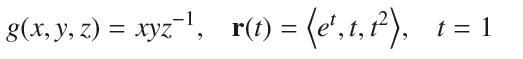 g(x, y, z) = xyz, r(t) = (e',t,t), t = 1
