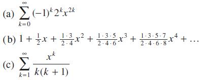 (a) (-1) 2k  k=0 (b) 1 + {x + 1 x2 + 1.3 2-4 xk ( k=i k(k + 1) 1.3.53 2-4-6" + 1-3-5-7 2-4-6-8x+...