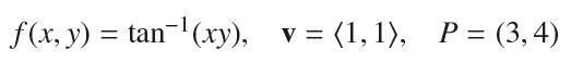 f(x, y) = tan-(xy), v= (1, 1), P = (3, 4)