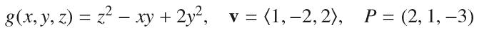 g(x, y, z) = z  xy +2y, v = (1, -2, 2), P = (2, 1, -3) -