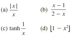 |x| (a) X (c) tanh 1 X (b) x-1 2 - x (d) [1 - x]