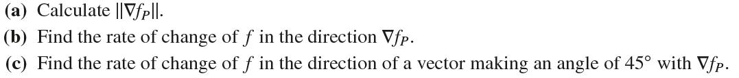 (a) Calculate ||Vfp||. (b) Find the rate of change of f in the direction Vfp. (c) Find the rate of change of