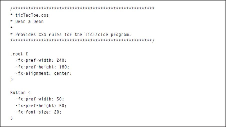* ticTacToe.css * Dean & Dean * Provides CSS rules for the TicTacToe program. .root ( } -fx-pref-width: 240;