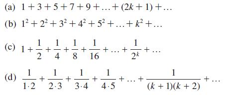 (a) 1+3+5+7+9+...+(2k +1)+... (b) 1 +2+ 3 +4 +5 +...+k +... 1 (c) 1 + + 1 (d) + 1.2 1 4 1 2.3 + + 1 1 + 16 8