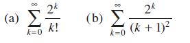 (a) 8 k=0 k! (b)  k=0 2k (k + 1)