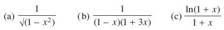 (a) 1 (1-x) (b) 1 (1-x)(1+ 3x) (c) In(1 + x) 1 + x