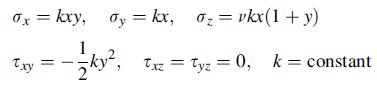 0x = kxy, 0y = kx, 0 = vkx(1+y) 1 ky, Txz = Tyz = 0, k = constant Txy
