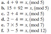a. 4 + 9 = x, (mod 5) b. 15 + 92 = x, (mod 5) c. 2 + 4 = x, (mod 5) d. 24 = x, (mod 5) e. 7  5 = x, (mod 7)