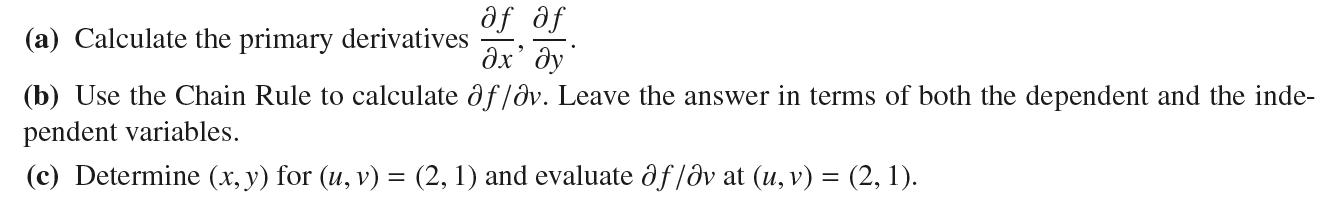 af af (a) Calculate the primary derivatives x' dy (b) Use the Chain Rule to calculate df/av. Leave the answer